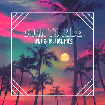 Ria - Down to Ride