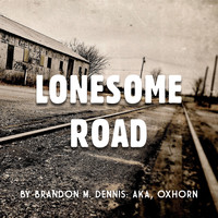 Brandon M. Dennis - Lonesome Road