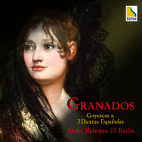 Abdel Rahman El Bacha - Granados: Goyescas Los Majos Enamorados & Danzas Espanolas