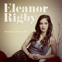 Maggie McClure - Eleanor Rigby