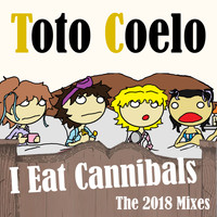 Toto Coelo - I Eat Cannibals - The 2018 Mixes