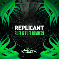 Replicant - Ruff & Tuff Remixes