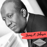 James P. Johnson - Greatest Hits