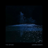 The Option - Loving Ghosts