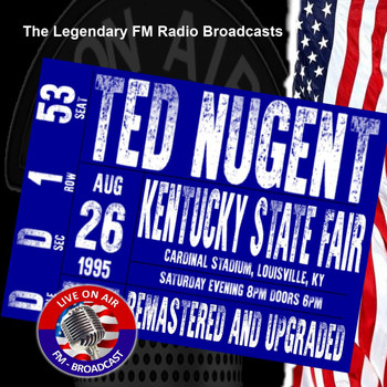 Ted Nugent - FM Broadcast Kentucky State Fair, Louisville, KY 26th August 1995 Remastered