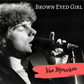 Van Morrison - Brown Eyed Girl