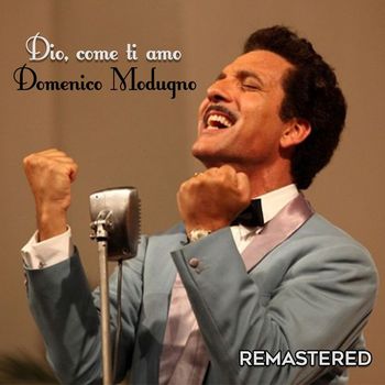 Domenico Modugno - Dio, come ti amo (Remastered)