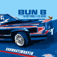 Bun B - Knowhatimsayin (feat. Slim Thug & Lil KeKe)