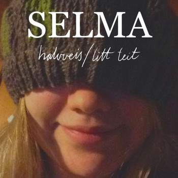 Selma - Halvveis / Litt Teit