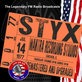 Styx - Legendary FM Broadcasts - Mantra Recording Studios, Chicago IL 14th July 1977