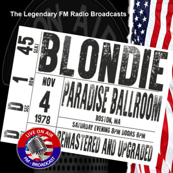 Blondie - Legendary FM Broadcasts - FM Broadcast Paradise Ballroom, Boston MA 4th November 1978