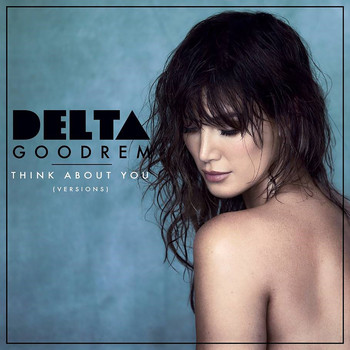 Delta Goodrem - Think About You (Versions)