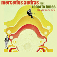 Mercedes Audras - Hey You Come Now