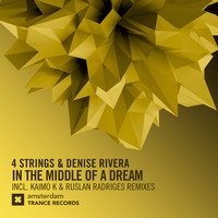 4 Strings and Denise Rivera - In the Middle of a Dream (The Remixes)