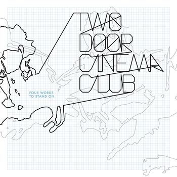 Two Door Cinema Club - Four Words to Stand On