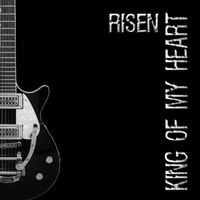 Risen - King of My Heart
