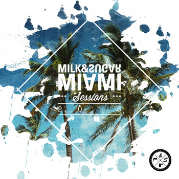 Various Artists - Milk & Sugar Miami Sessions 2018