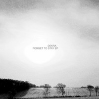 DeKRA - Forget to Stay - EP