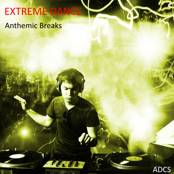 Various Artists - Extreme Dance Anthemic Breaks (Explicit)