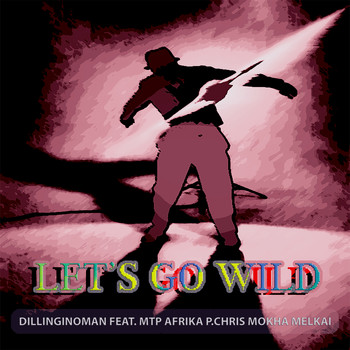Dillinginoman - Let's Go Wild (Explicit)
