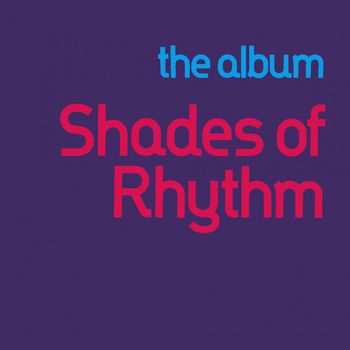 Shades of Rhythm - The Album (Explicit)