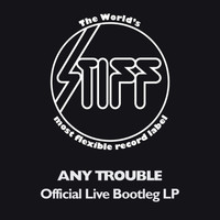 Any Trouble - Official Live Bootleg LP