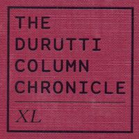 The Durutti Column - Chronicle LX: XL