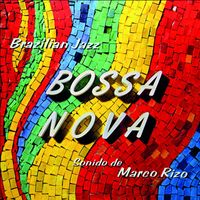 Marco Rizo - Bossa Nova: Brazilian Jazz (Remastered from the Original Somerset Tapes)