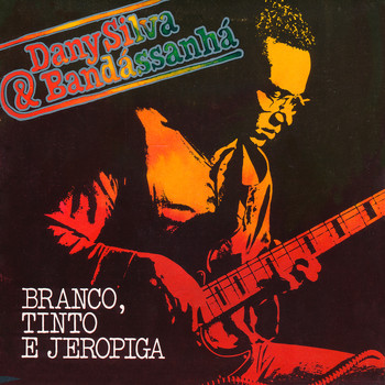 DANY SILVA and BANDÁSSANHÁ - BRANCO, TINTO E JEROPIGA