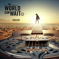 Waylon - The World Can Wait