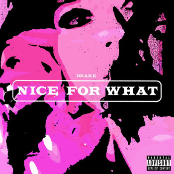 Drake - Nice For What (Explicit)