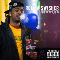 Mikrofone Rob - Roll a Swisher (Explicit)