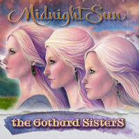 The Gothard Sisters - Midnight Sun