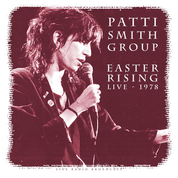 Patti Smith Group - Easter Rising 1978 (Live)