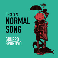 Gruppo Sportivo - (This Is A) Normal Song
