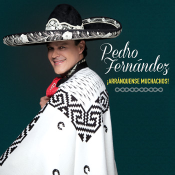 Pedro Fernández - Arránquense Muchachos