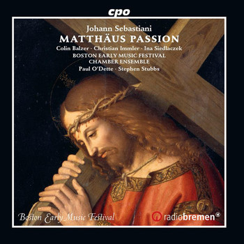 Boston Early Music Festival Vocal Ensemble / Boston Early Music Festival Chamber Ensemble / Paul O'Dette / Stephen Stubbs - Sebastiani: Matthäus Passion