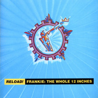 Frankie Goes To Hollywood - Reload! Frankie: The Whole 12 Inches