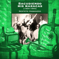 Sexteto Habanero - Sacudiendo mis maracas (1924-1944)