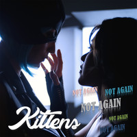 Kittens - Not Again