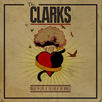 The Clarks - Madly In Love At The End Of The World