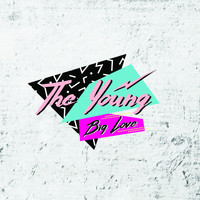 The Young - Big Love