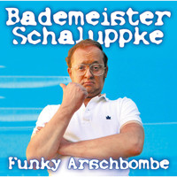 Bademeister Schaluppke - Funky Arschbombe
