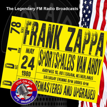 Frank Zappa - Legendary FM Broadcasts - Sportspaleis Van Ahoy, Rotterdam, Netherlands 24th May 1980