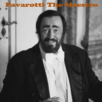 Luciano Pavarotti - Pavarotti The Maestro