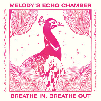 Melody's Echo Chamber - Breathe in, Breathe Out