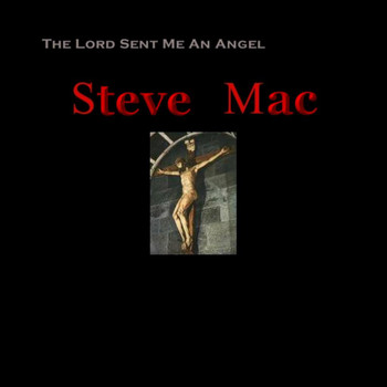 Steve Mac - The Lord Sent Me An Angel