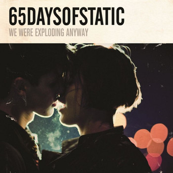 65daysofstatic - We Were Exploding Anyway