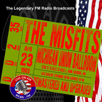 The Misfits - Legendary FM Broadcasts - Michigan Union Ballroom, Ann Arbor MI 23 April 1983 (Explicit)