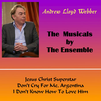 Andrew Lloyd Webber - The Musicals by the Ensemble